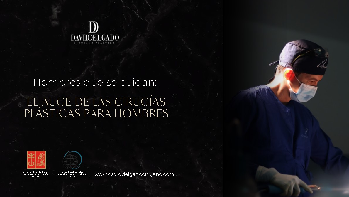 Cirugía plástica para hombres-Dr. David Delgado- Cirujano plástico