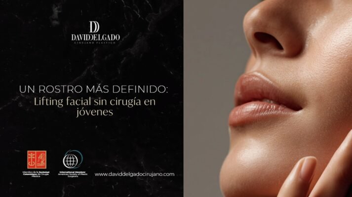 Lifting facial sin cirugía en jóvenes- Dr. David Delgado