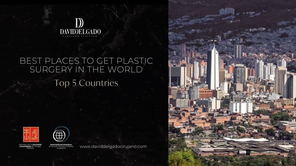 Best Places to Get Plastic Surgery in the World - Plastic surgery in Colombia David Delgado