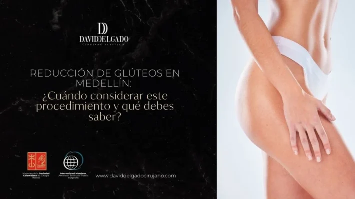 Reducción de glúteos en Medellín Cuándo considerar este procedimiento y qué debes saber - Dr David Delgado