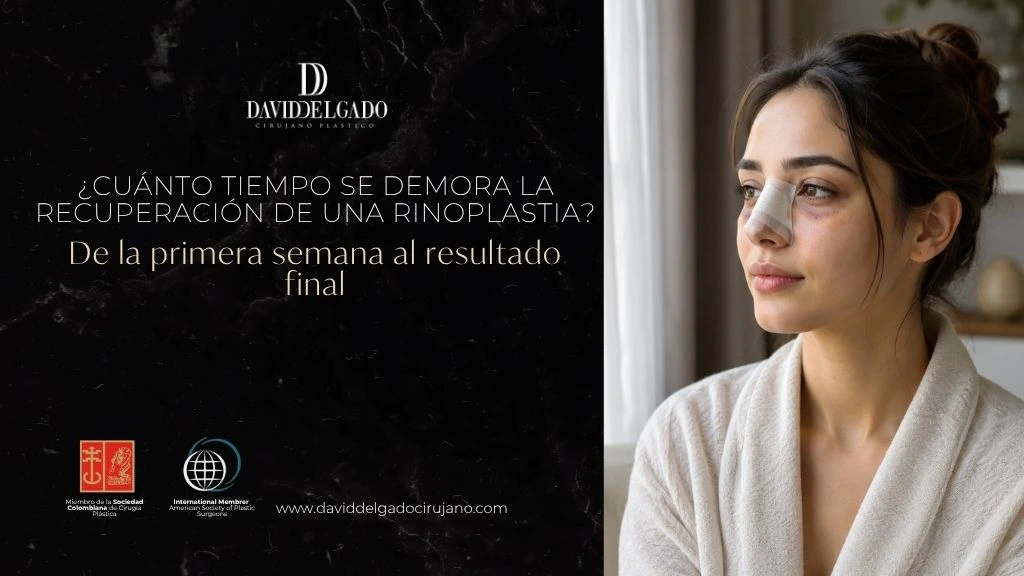 Cuánto tiempo se demora la recuperación de una rinoplastia De la primera semana al resultado final - Dr David Delgado