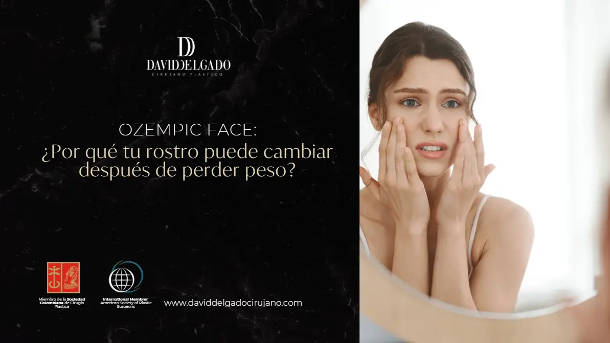 Ozempic Face- Dr. David Delgado- Cirujano Plástico en Medellín