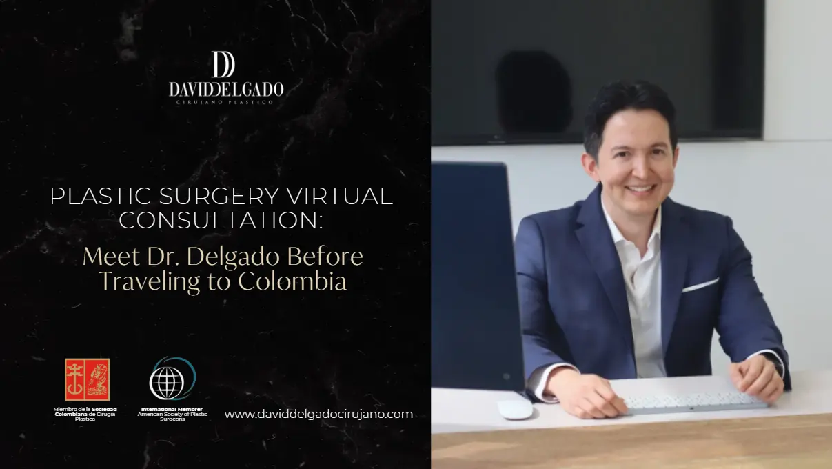 Plastic Surgery Virtual Consultation Meet Dr. Delgado Before Traveling to Colombia