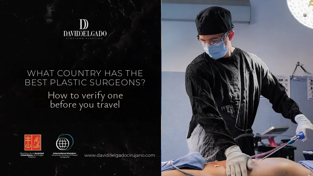What country has the best plastic surgeons? How to verify one before you travel - Dr. David Delgado, plastic surgeon in Medellín, Colombia